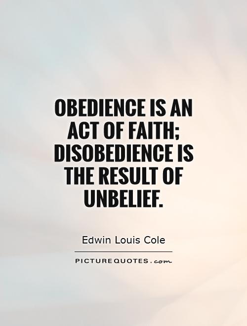obedience-is-an-act-of-faith-disobedience-is-the-result-of-unbelief-quote-1